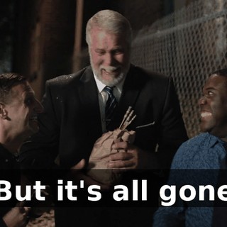 * But it's all gone *
