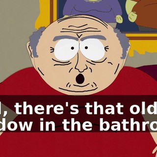 Well, there's that old window in the bathroom.