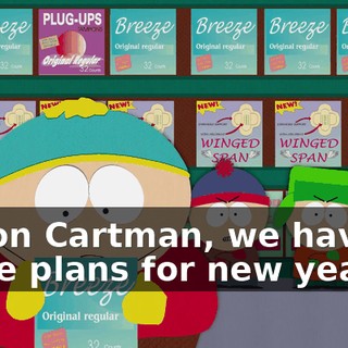 C'mon Cartman, we have to make plans for new year's.
