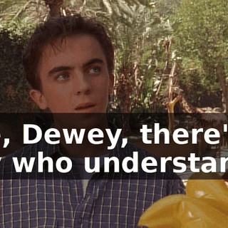 See, Dewey, there's a guy who understands.