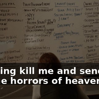 Fucking kill me and send me to the horrors of heaven.