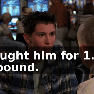 bought him for $1.90 a pound.