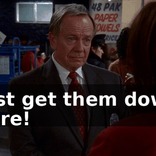 Just get them down here!