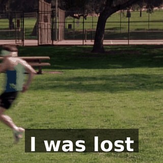 ♪ I was lost ♪