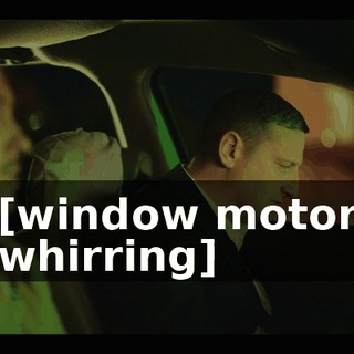 [window motor whirring]