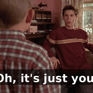 Oh, it's just you.