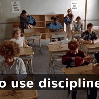 to use discipline.
