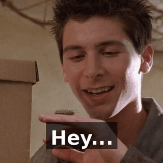 Hey...