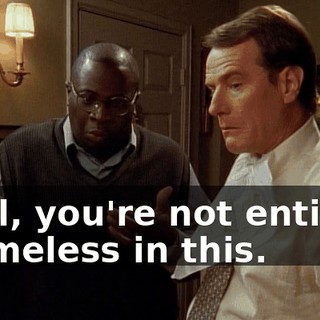 Well, you're not entirely blameless in this.