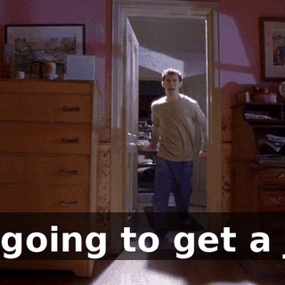 I'm going to get a job.