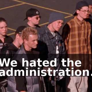 We hated the administration.