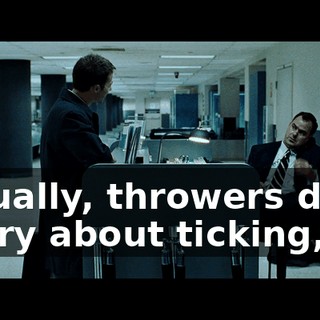 Actually, throwers don't worry about ticking,
