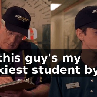 Sir, this guy's my stinkiest student by far.