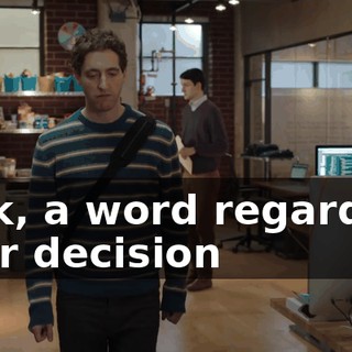 Dick, a word regarding your decision