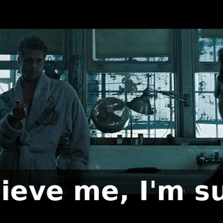 Believe me, I'm sure.
