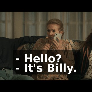 - Hello? - It's Billy.