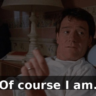 Of course I am.