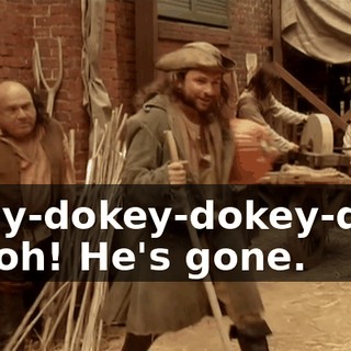 Okey-dokey-dokey-doo! Uh-oh! He's gone.