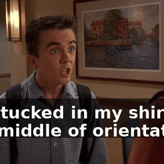 you tucked in my shirt in the middle of orientation.
