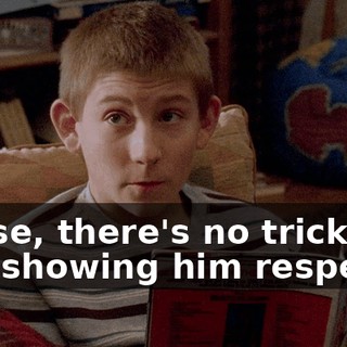 Reese, there's no trick. I'm just showing him respect.
