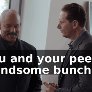 You and your peers. Handsome bunch.