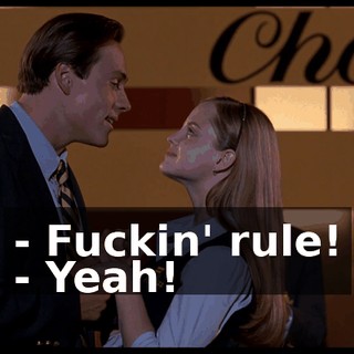 - Fuckin' rule! - Yeah!