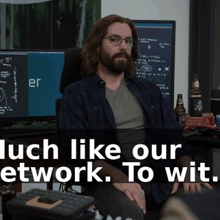 Much like our network. To wit...