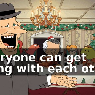 everyone can get along with each other.