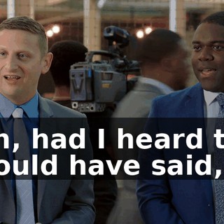 - Oh, had I heard that I would have said,