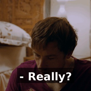 - Really?