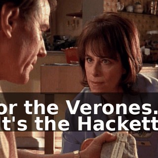 - or the Verones. - It's the Hacketts.