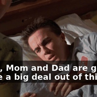 Look, Mom and Dad are gonna make a big deal out of this.