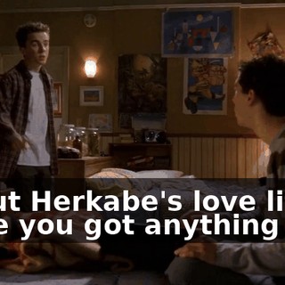 about Herkabe's love life. Have you got anything yet?