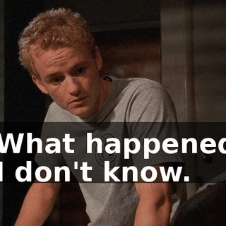 - What happened? - I don't know.