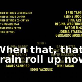 ♪ When that, that train roll up now ♪