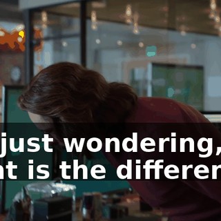 I'm just wondering, what is the difference?