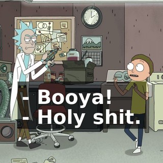 - Booya! - Holy shit.
