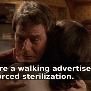 We are a walking advertisement for forced sterilization.