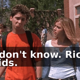 I don't know. Rich kids.