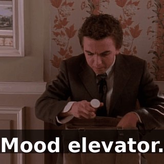 Mood elevator.