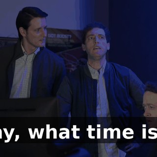 I say, what time is it?
