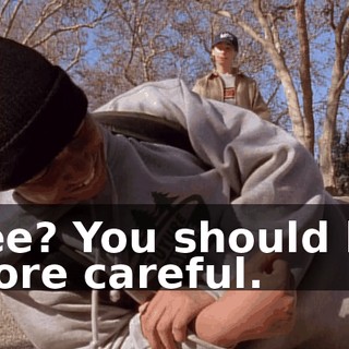 See? You should be more careful.