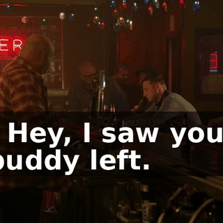 - Hey, I saw your buddy left.