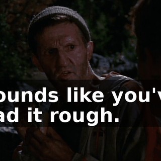Sounds like you've had it rough.