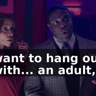 want to hang out with... an adult,