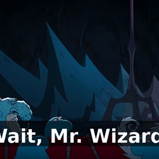 Wait, Mr. Wizard!