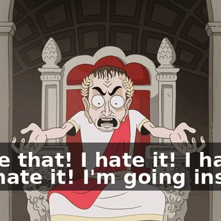 I hate that! I hate it! I hate it! I hate it! I'm going insane!