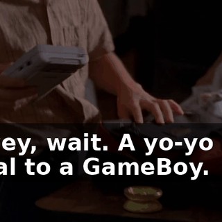 Dewey, wait. A yo-yo isn't equal to a GameBoy.