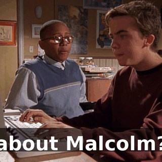 about Malcolm?