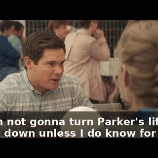 But I'm not gonna turn Parker's life upside down unless I do know for a fact,